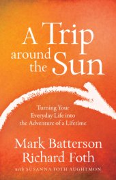 book A trip around the sun: turning your everyday life into the adventure of a lifetime