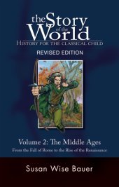 book The story of the world. Volume 2, The Middle ages: from the fall of Rome to the rise of the Renaissance