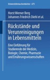 book Rückstände und Verunreinigungen in Lebensmitteln: Eine Einführung für Studierende der Medizin, Biologie, Chemie, Pharmazie und Ernährungswissenschaft