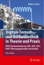 book Digitale Fernseh- und Hörfunktechnik in Theorie und Praxis: MPEG-Basisbandcodierung, DVB-, DAB-, ATSC-, ISDB-T-Übertragungstechnik, Messtechnik