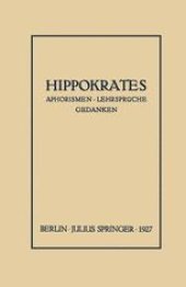 book Hippokrates: Eine Auslese Seiner Gedanken über den Gesunden und Kranken Menschen und über die Heilkunst