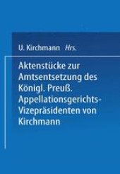 book Aktenstücke zur Amtsentsetzung des Königl Preuss: Appellationsgerichts-Vizepräsidenten