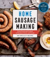 book Home sausage making: from fresh and cooked to smoked, dried, and cured: 100 specialty recipes