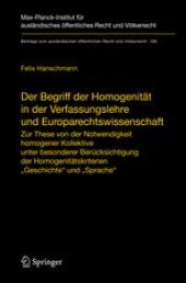 book Der Begriff der Homogenität in der Verfassungslehre und Europarechtswissenschaft: Zur These von der Notwendigkeit homogener Kollektive unter besonderer Berücksichtigung der Homogenitätskriterien „Geschichte“ und „Sprache“