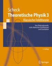 book Theoretische Physik 3: Klassische Feldtheorie. Von Elektrodynamik, nicht-Abelschen Eichtheorien und Gravitation