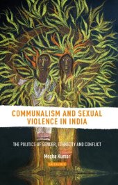 book Communalism and Sexual Violence in India: The Politics of Gender, Ethnicity and Conflict