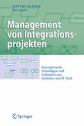 book Management von Integrationsprojekten: Konzeptionelle Grundlagen und Fallstudien aus fachlicher und IT-Sicht