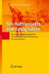 book Geschäftsprojekte zum Erfolg führen: Das neue Projektmanagement für Innovation und Veränderung im Unternehmen