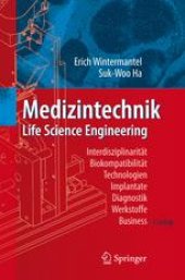 book Medizintechnik Life Science Engineering: Interdisziplinarität · Biokompatibilität · Technologien · Implantate · Diagnostik · Werkstoffe · Business