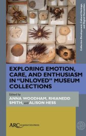 book Exploring Emotion, Care, and Enthusiasm in "Unloved" Museum Collections