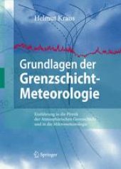 book Grundlagen der Grenzschicht-Meteorologie: Einführung in die Physik der Atmosphärischen Grenzschicht und in die Mikrometeorologie