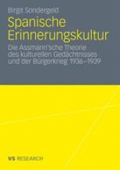 book Spanische Erinnerungskultur: Die Assmann’sche Theorie des kulturellen Gedächtnisses und der Bürgerkrieg 1936–1939