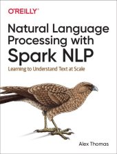 book Natural Language Processing with Spark NLP: Learning to Understand Text at Scale