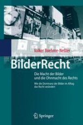 book BilderRecht: Die Macht der Bilder und die Ohnmacht des Rechts Wie die Dominanz der Bilder im Alltag das Recht verändert