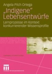 book „Indigene“ Lebensentwürfe: Lernprozesse im Kontext konkurrierender Wissensprofile