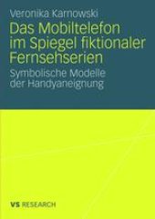 book Das Mobiltelefon im Spiegel fiktionaler Fernsehserien: Symbolische Modelle der Handyaneignung