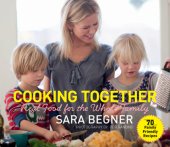 book Cooking Together: Real Food for the Whole Family