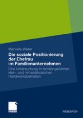 book Die soziale Positionierung der Ehefrau im Familienunternehmen: Eine Untersuchung in familiengeführten klein- und mittelständischen Handwerksbetrieben