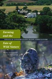 book Farming and the Fate of Wild Nature: Essays on Conservation-Based Agriculture