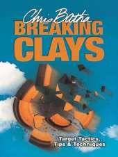 book Breaking Clays: Target, Tactics, Tips and Techniques