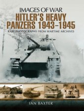 book Hitler's Heavy Panzers 1943-1945: Rare Photographs from Wartime Archives