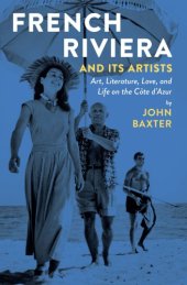 book French Riviera and Its Artists: Art, Literature, Love, and Life on the Côte d'Azur