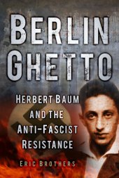 book Berlin ghetto: Herbert Baum and the anti-fascist resistance