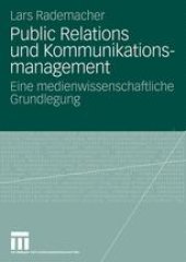 book Public Relations und Kommunikationsmanagement: Eine medienwissenschaftliche Grundlegung