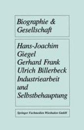 book Industriearbeit und Selbstbehauptung: Berufsbiographische Orientierung und Gesundheitsverhalten in gefährdeten Lebensverhältnissen