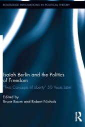 book Isaiah Berlin and the Politics of Freedom: "Two Concepts of Liberty" 50 Years Later