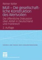 book Müll – Die gesellschaftliche Konstruktion des Wertvollen: Die öffentliche Diskussion über Abfall in Deutschland und Frankreich