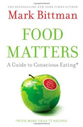 book Food Matters: A Guide to Conscious Eating with More Than 75 Recipes