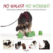 book No walks? no worries!: maintaining wellbeing in dogs on restricted exercise