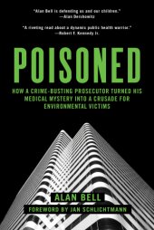 book Poisoned: how a crime-busting prosecutor turned his medical mystery into a crusade for environmental victims