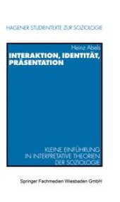 book Interaktion, Identität, Präsentation: Kleine Einführung in interpretative Theorien der Soziologie