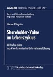 book Shareholder-Value im Lebenszyklus: Methoden einer marktwertorientierten Unternehmensführung