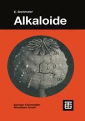 book Alkaloide: Betäubungsmittel, Halluzinogene und andere Wirkstoffe, Leitstrukturen aus der Natur