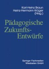 book Pädagogische Zukunftsentwürfe: Festschrift zum siebzigsten Geburtstag von Wolfgang Klafki