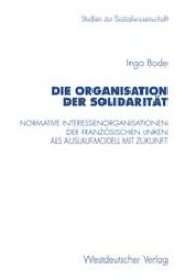 book Die Organisation der Solidarität: Normative Interessenorganisationen der französischen Linken als Auslaufmodell mit Zukunft