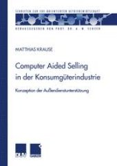 book Computer Aided Selling in der Konsumgüterindustrie: Konzeption der Außendienstunterstützung