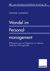 book Wandel im Personalmanagement: Differenzierung und Integration im Interesse weiblicher Führungskräfte