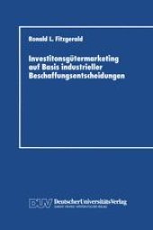 book Investitonsgütermarketing auf Basis industrieller Beschaffungsentscheidungen: Entscheidungsprozesse beim Kauf von Industrieanlagen