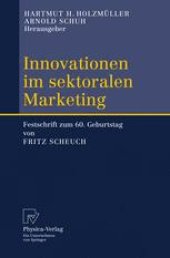 book Innovationen im sektoralen Marketing: Festschrift zum 60. Geburtstag von Fritz Scheuch