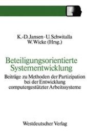 book Beteiligungsorientierte Systementwicklung: Beiträge zu Methoden der Partizipation bei der Entwicklung computergestützter Arbeitssysteme