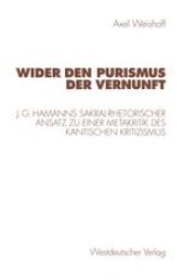 book Wider den Purismus der Vernunft: J. G. Hamanns sakral-rhetorischer Ansatz zu einer Metakritik des Kantischen Kritizismus