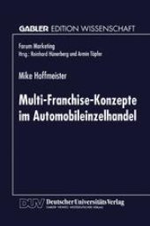 book Multi-Franchise-Konzepte im Automobileinzelhandel: Entwicklungen und Auswirkungen auf die Absatzkanalpolitik der Automobilhersteller