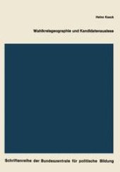 book Wahlkreisgeographie und Kandidatenauslese: Regionale Stimmenverteilung, Chancen der Kandidaten und Ausleseverfahren, dargestellt am Beispiel der Bundestagswahl 1965