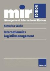 book Internationales Logistikmanagement: Strategische Entwicklung und organisatorische Gestaltung der Logistik transnationaler Produktionsnetzwerke