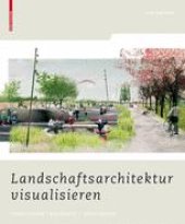 book Landschaftsarchitektur visualisieren: Funktionen | Konzepte | Strategien