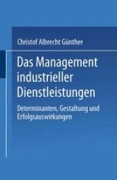 book Das Management industrieller Dienstleistungen: Determinanten, Gestaltung und Erfolgsauswirkungen